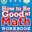 How to Be Good at Math Workbook, Grades 4-6: The simplest-ever visual workbook (DK How to Be Good at)