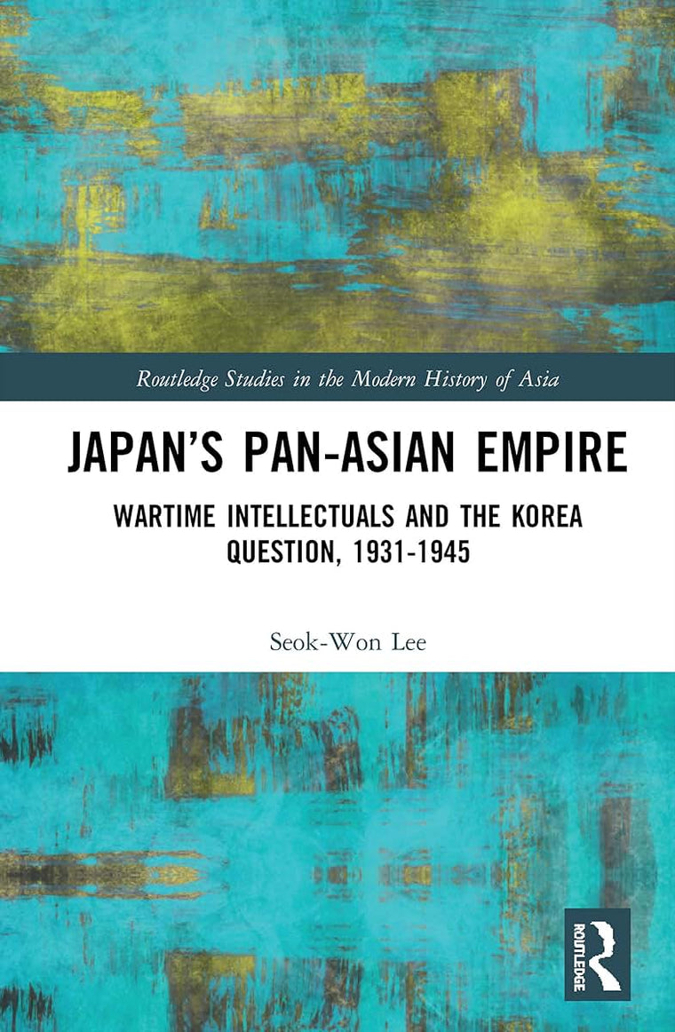 Japans Pan-Asian Empire (Routledge Studies in the Modern History of Asia)
