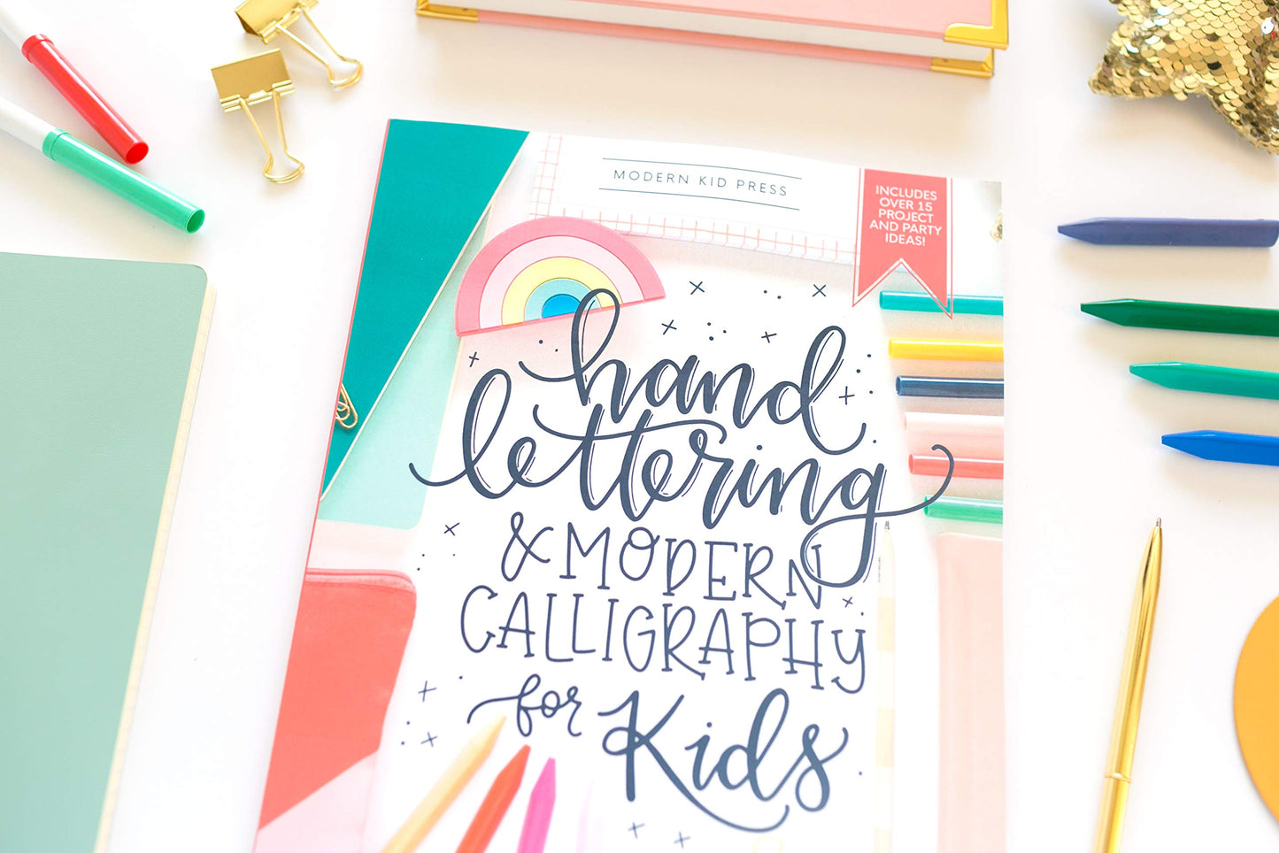 Hand Lettering and Modern Calligraphy for Kids: A Fun Step by Step Guide and Practice Workbook for Beginners and Children Ages 8 and up