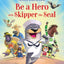 Be a Hero with Skipper the Seal (Skipper the Seal, 2)
