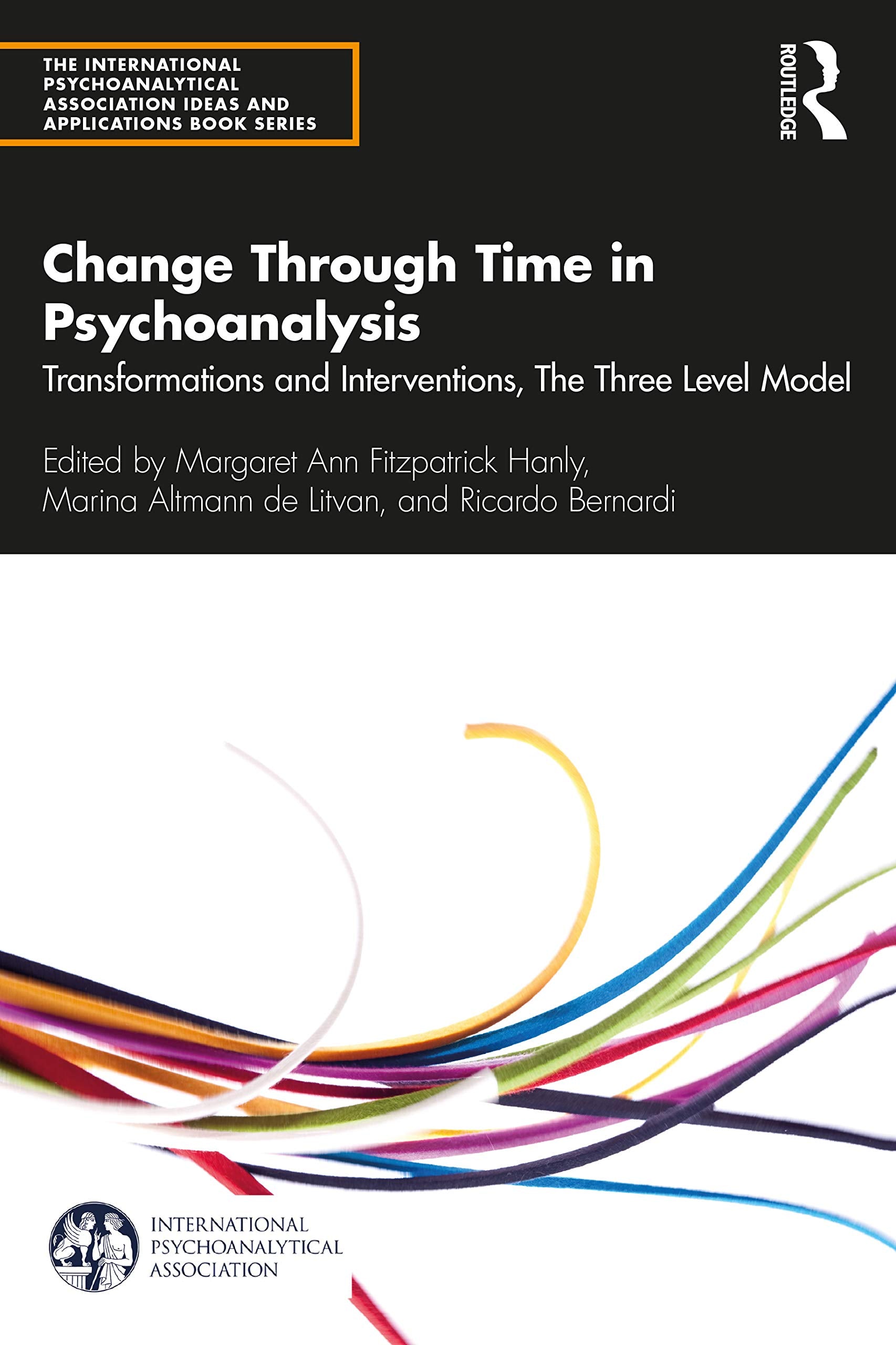 Change Through Time in Psychoanalysis (The International Psychoanalytical Association Psychoanalytic Ideas and Applications Series)