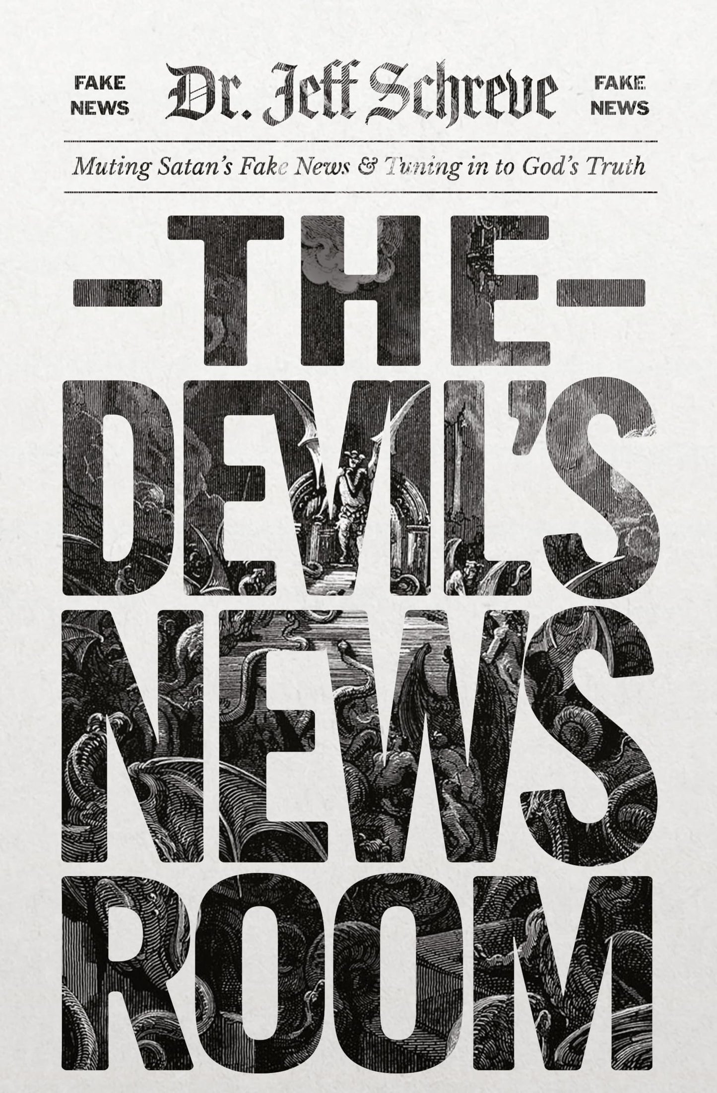 The Devil's Newsroom: Muting Satan's Fake News & Tuning in to God's Truth