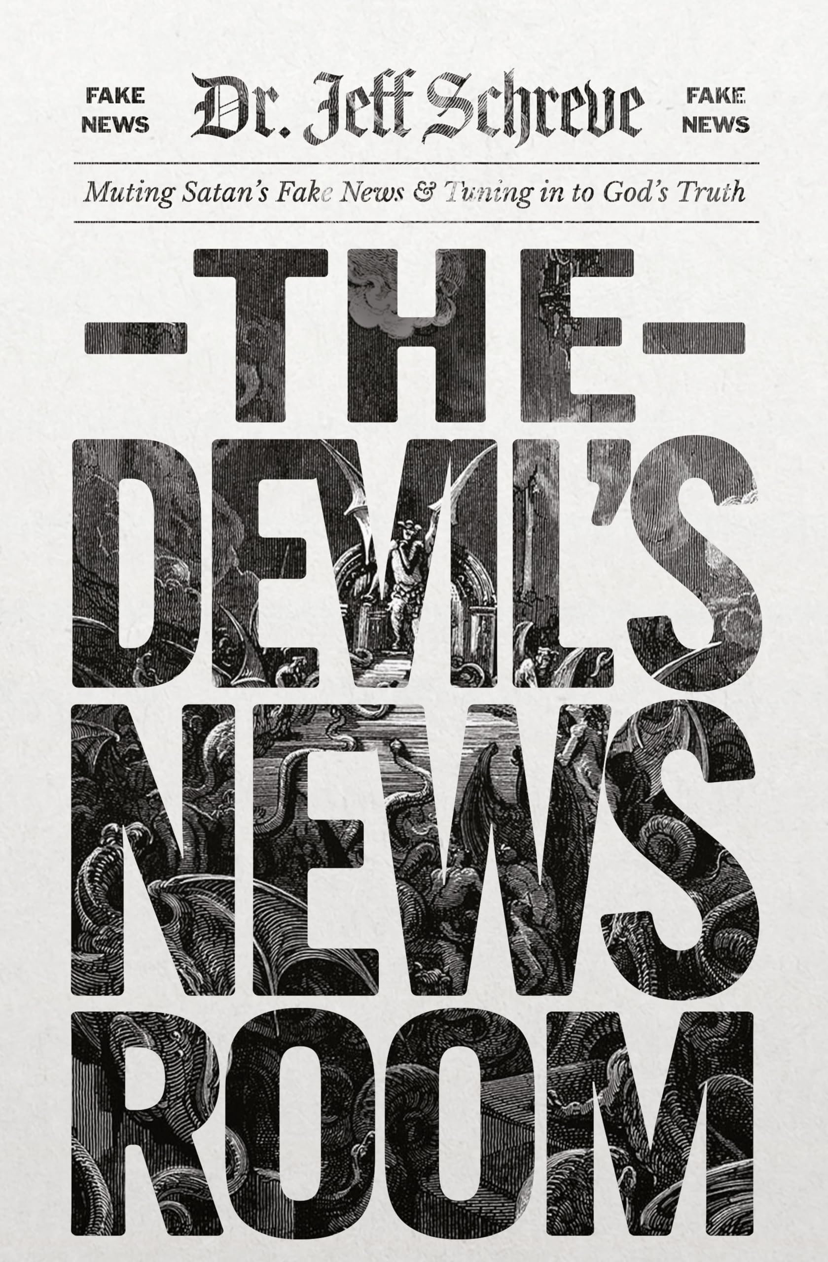 The Devil's Newsroom: Muting Satan's Fake News & Tuning in to God's Truth