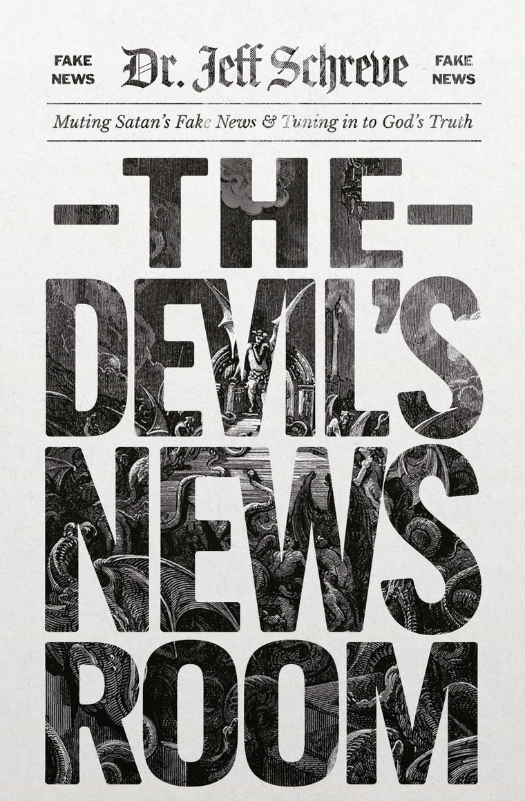 The Devil's Newsroom: Muting Satan's Fake News & Tuning in to God's Truth