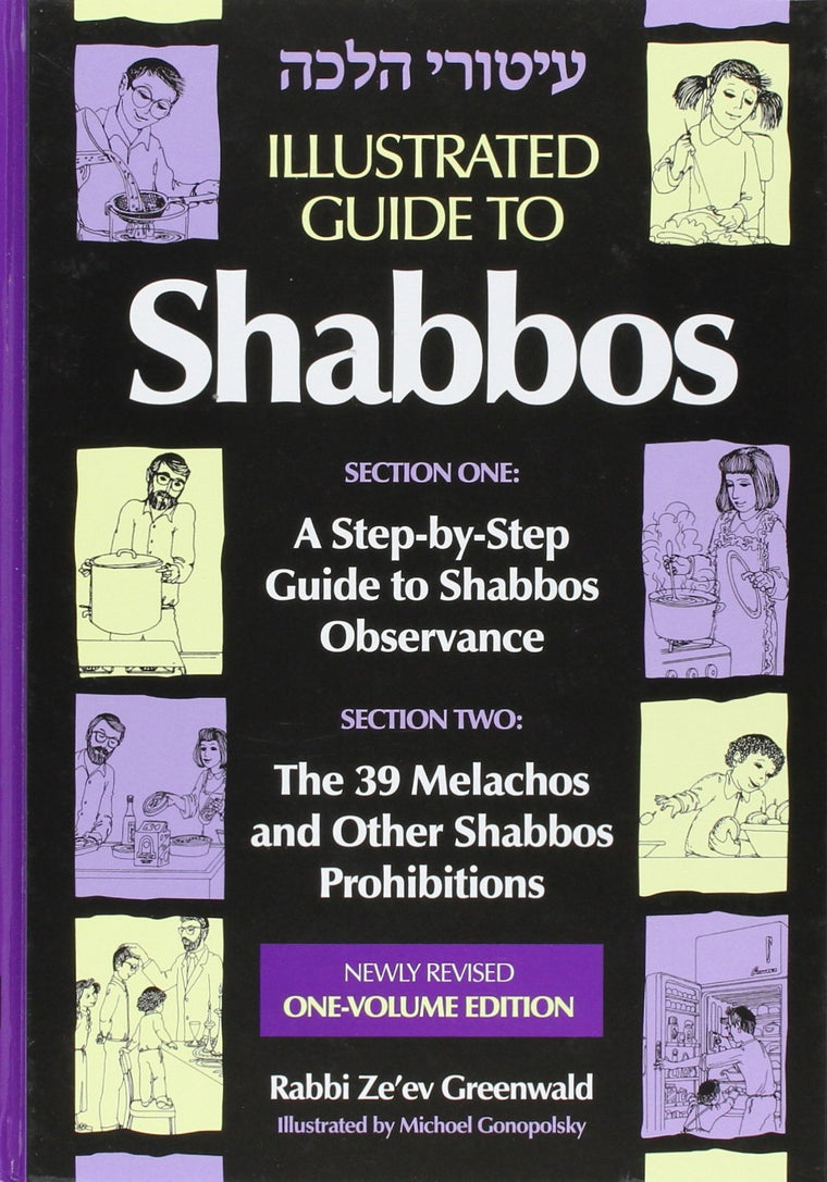 Illustrated Guide to Shabbos - Step-by-Step Guide to Shabbos Observance and the 39 Melachos