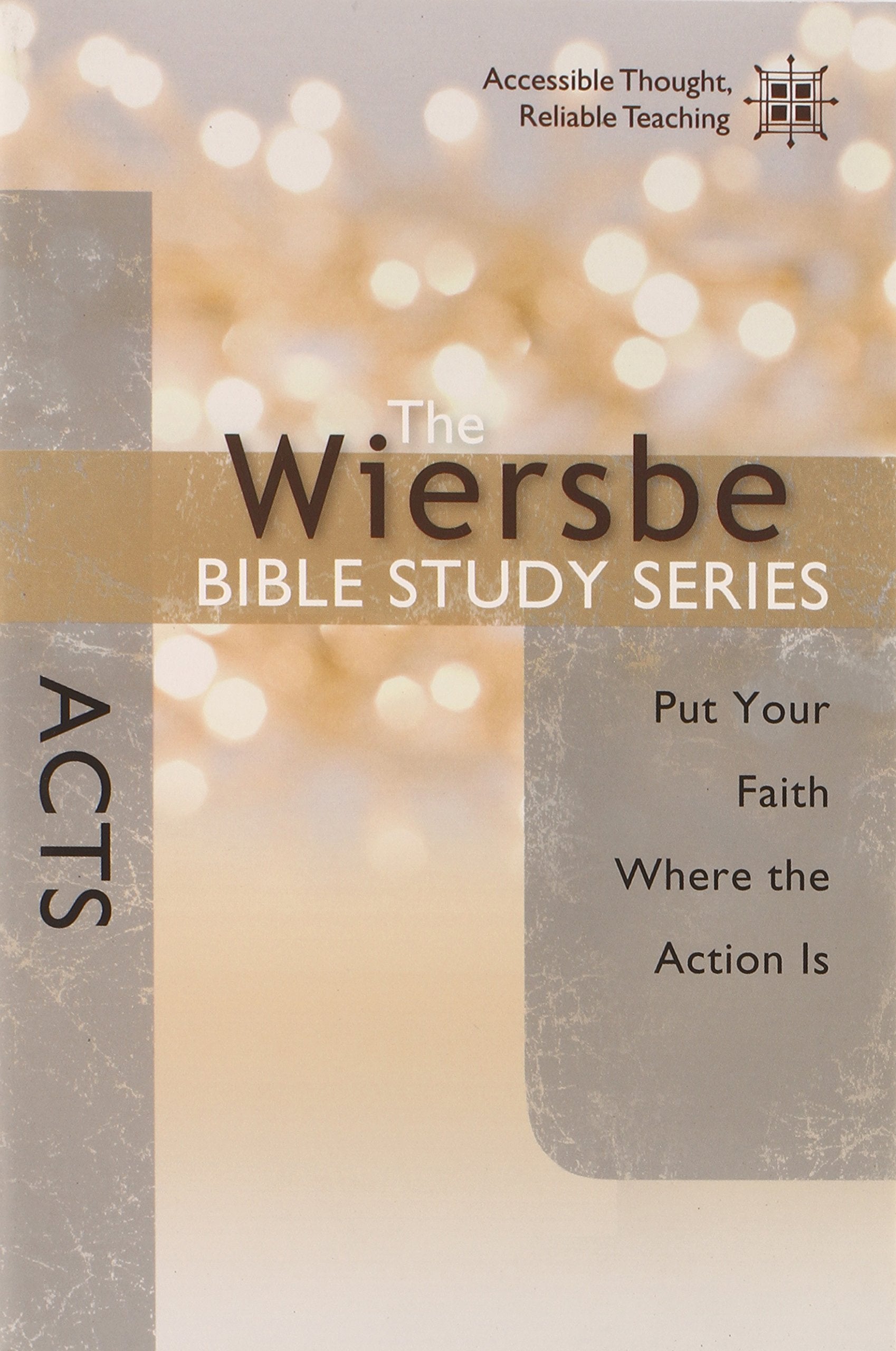 The Wiersbe Bible Study Series: Acts: Put Your Faith Where the Action Is