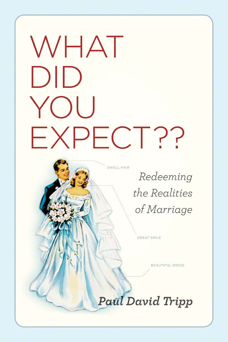 What Did You Expect?: Redeeming the Realities of Marriage