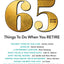 65 Things to Do When You Retire, Second Edition - More Than 65 Notable Achievers on How to Make the Most of the Rest of Your Life (Milestone Series)