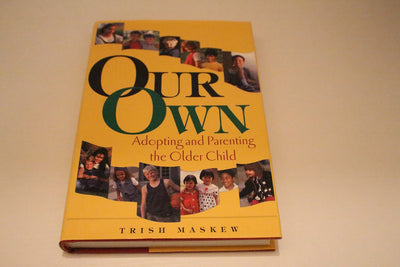 Our Own: Adopting and Parenting the Older Child