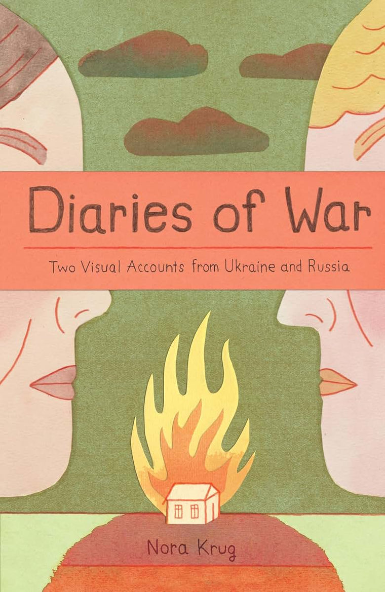 Diaries of War: Two Visual Accounts from Ukraine and Russia [A Graphic Novel History]