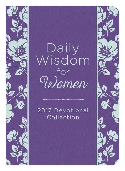 Daily Wisdom for Women 2017 Devotional Collection