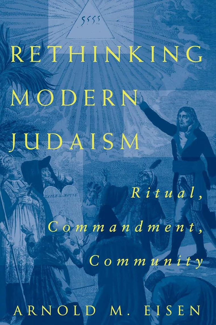Rethinking Modern Judaism: Ritual, Commandment, Community (Chicago Studies in the History of Judaism)