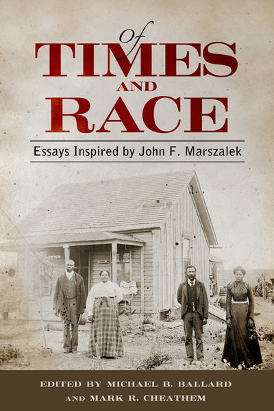Of Times and Race: Essays Inspired by John F. Marszalek