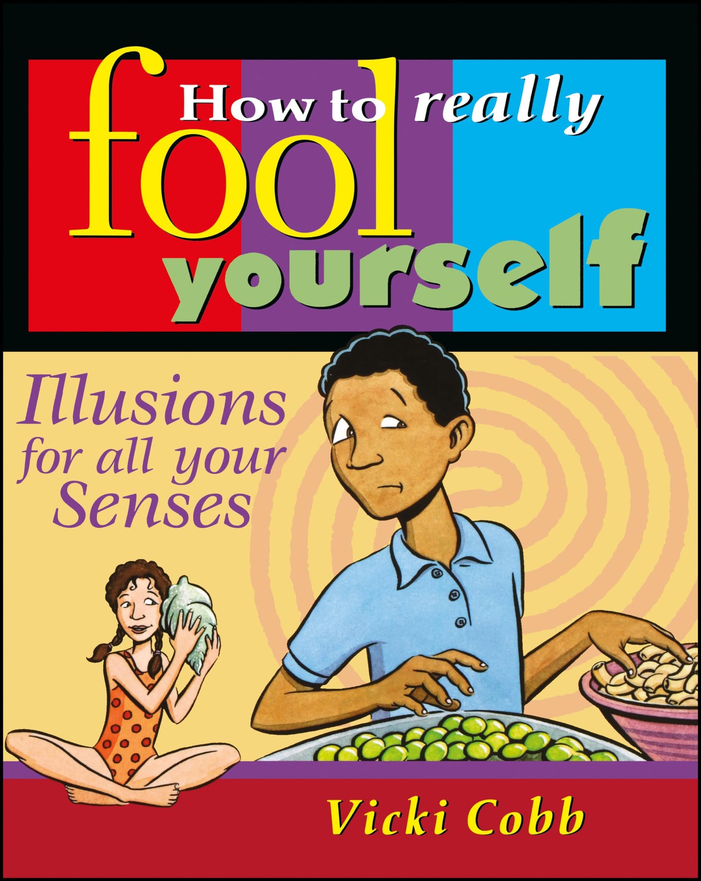 How to Really Fool Yourself: Illusions for All Your Senses