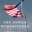 The Power Worshippers: Inside the Dangerous Rise of Religious Nationalism