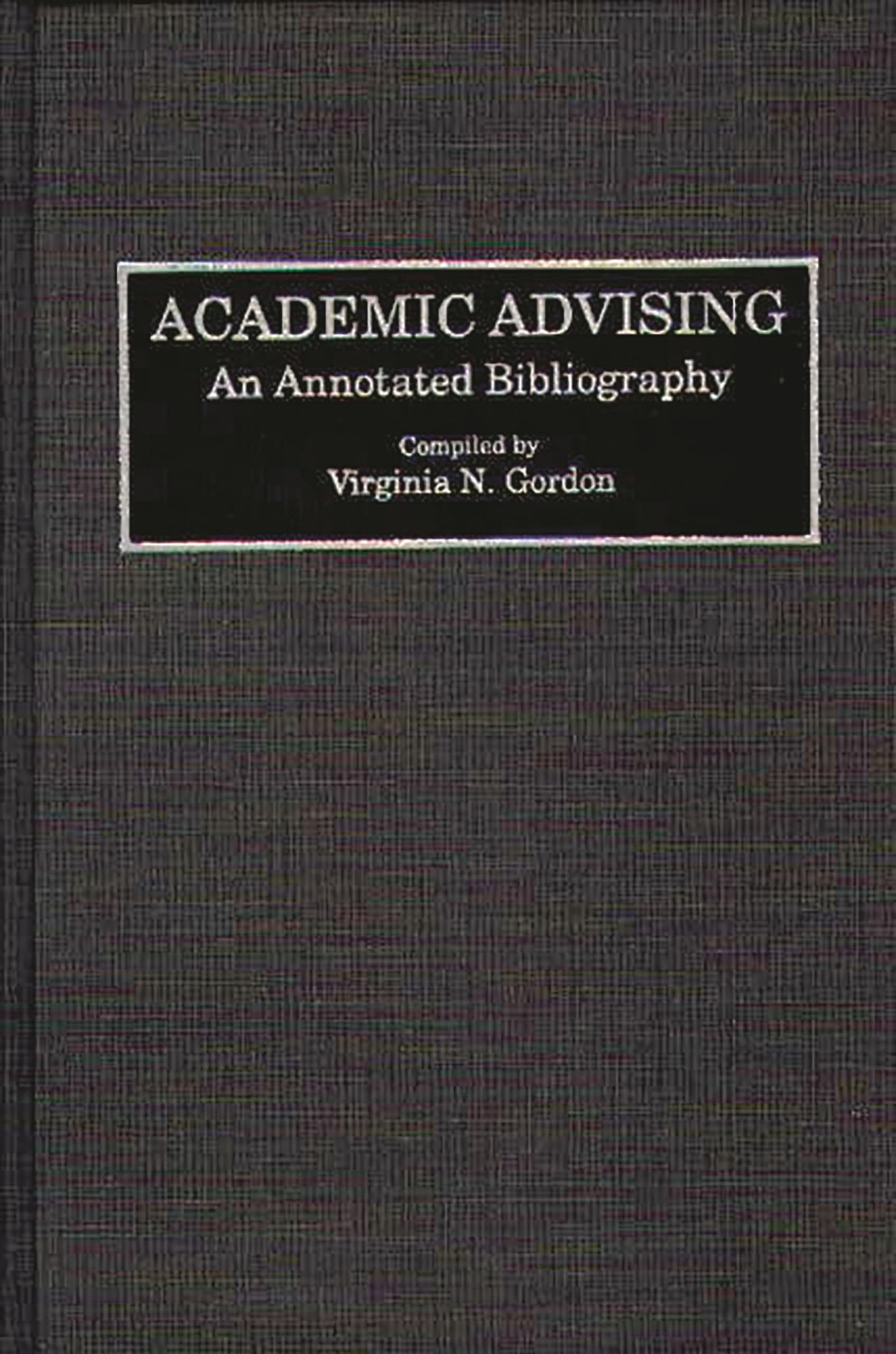 Academic Advising: An Annotated Bibliography (Bibliographies and Indexes in Education)