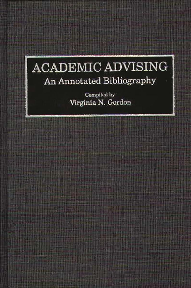 Academic Advising: An Annotated Bibliography (Bibliographies and Indexes in Education)