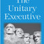 The Unitary Executive: Presidential Power from Washington to Bush