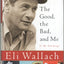 The Good, The Bad, And Me: In My Anecdotage by Eli Wallach