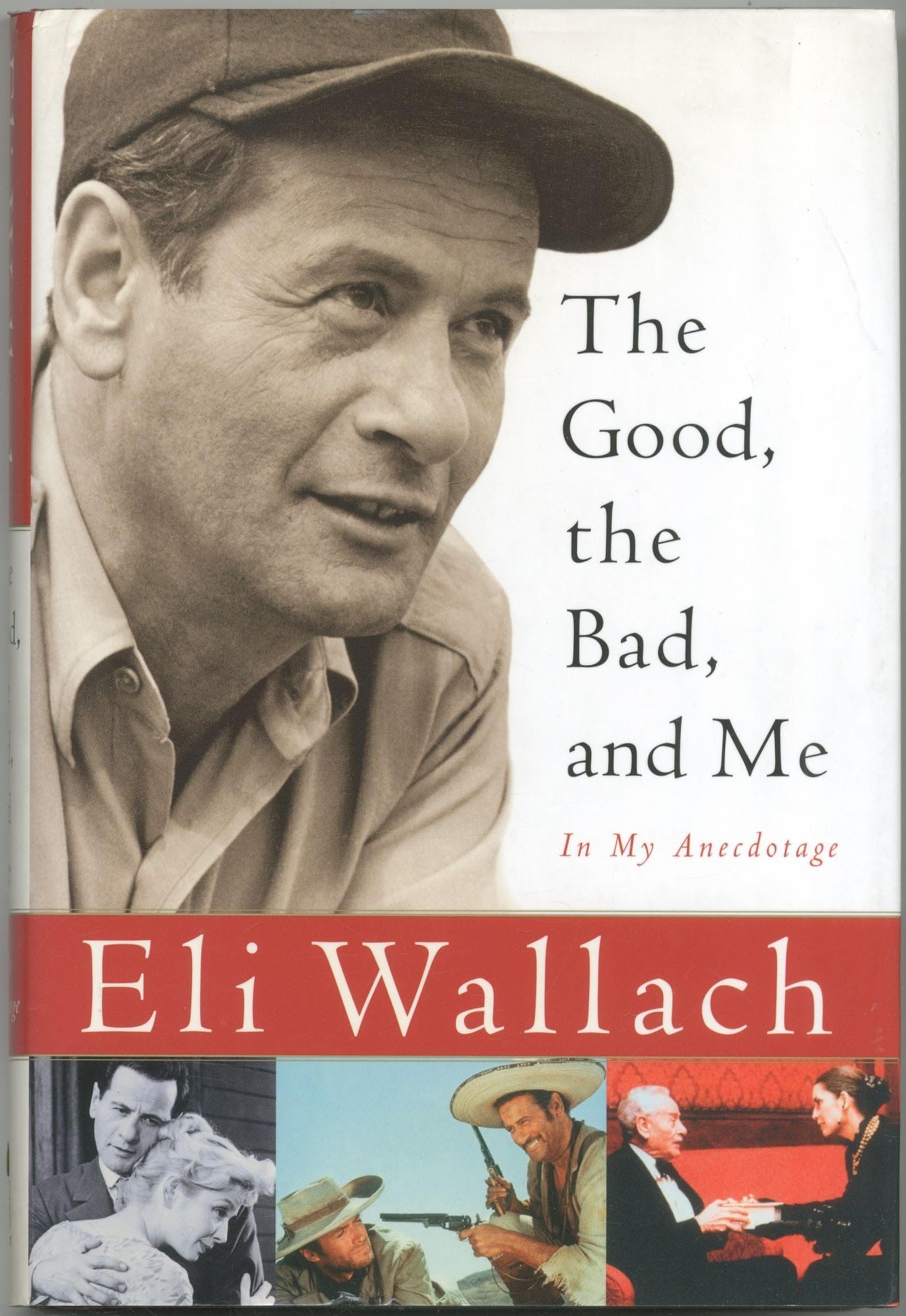 The Good, The Bad, And Me: In My Anecdotage by Eli Wallach