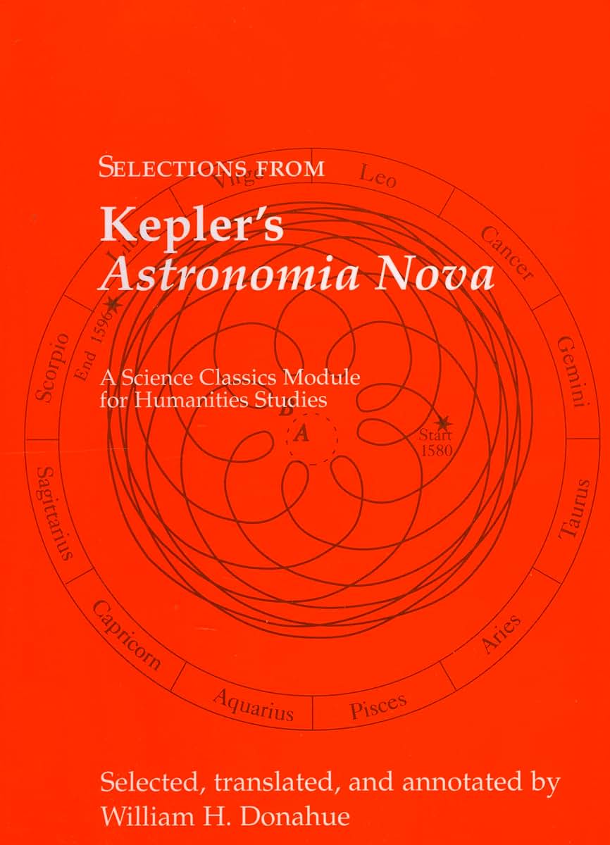 Selections from Kepler's Astronomia Nova (Science Classics Module for Humanities Studies)