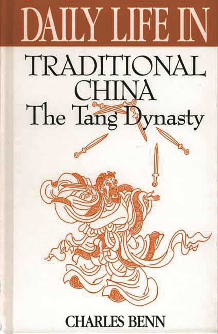 Daily Life in Traditional China: The Tang Dynasty (The Greenwood Press "Daily Life Through History" Series)