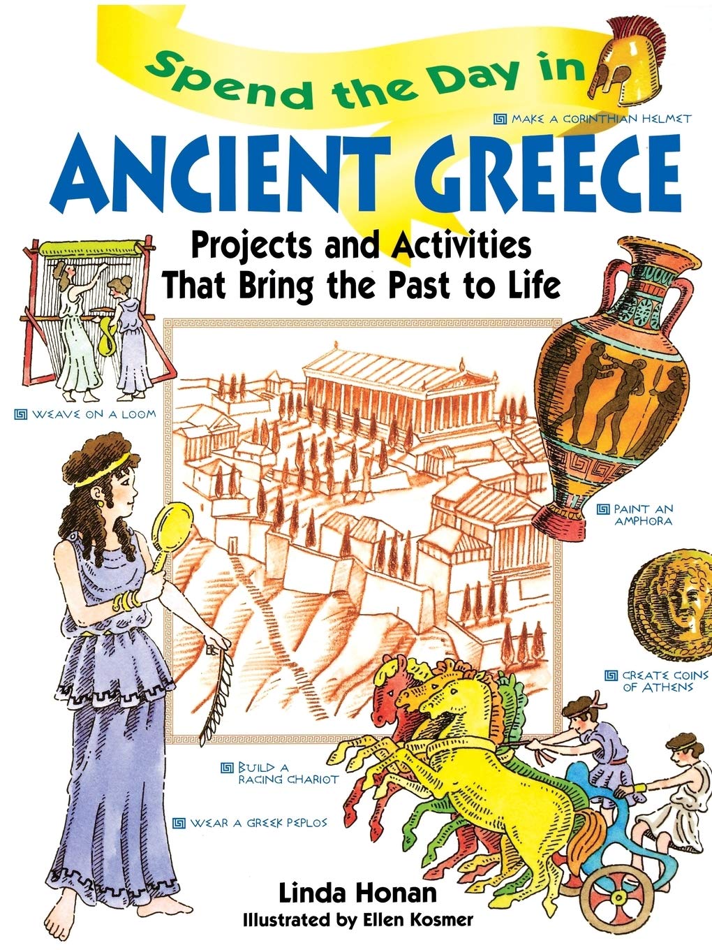 Spend the Day in Ancient Greece: Projects and Activities that Bring the Past to Life