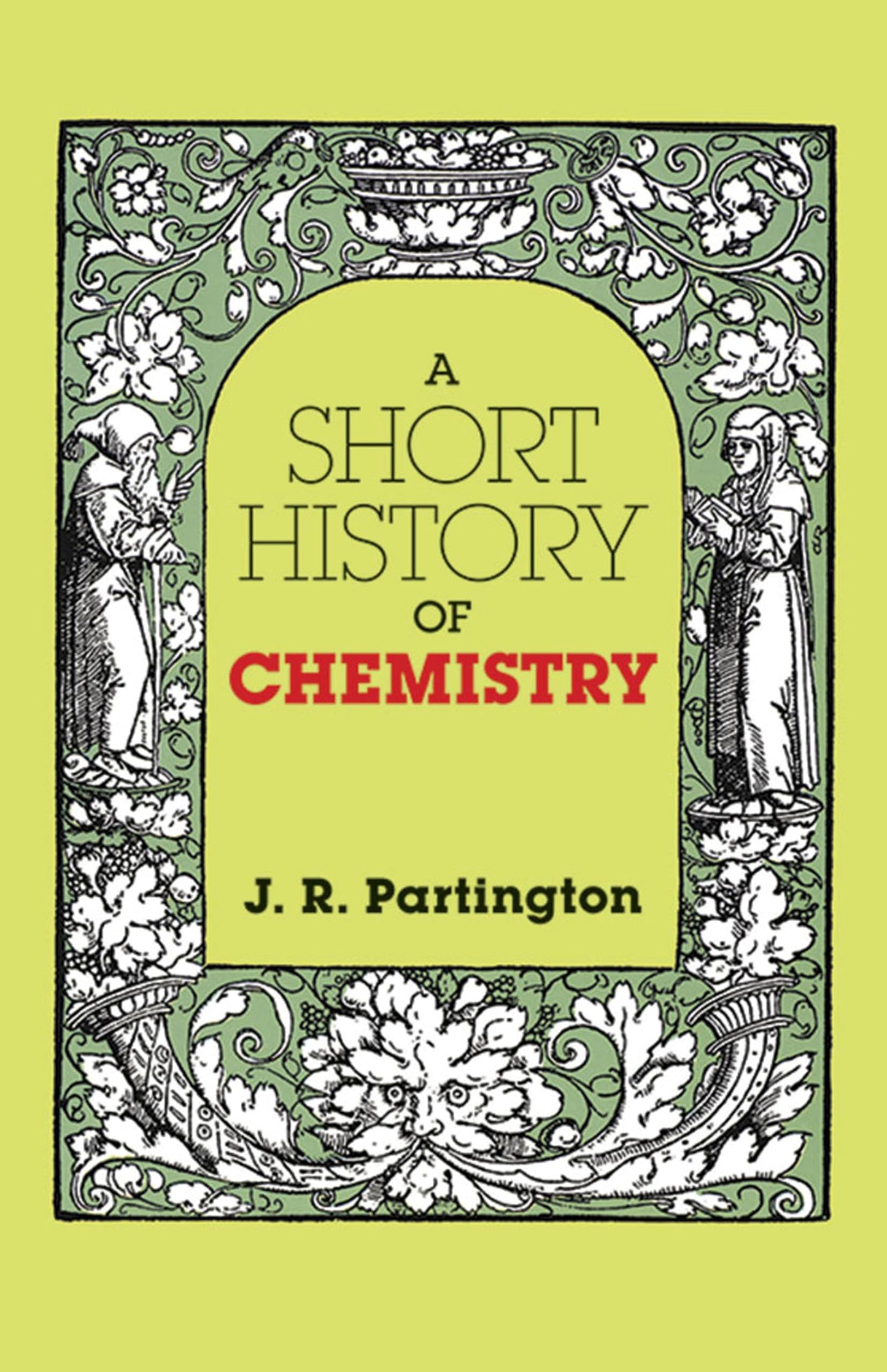 A Short History of Chemistry: Third Edition (Dover Books on