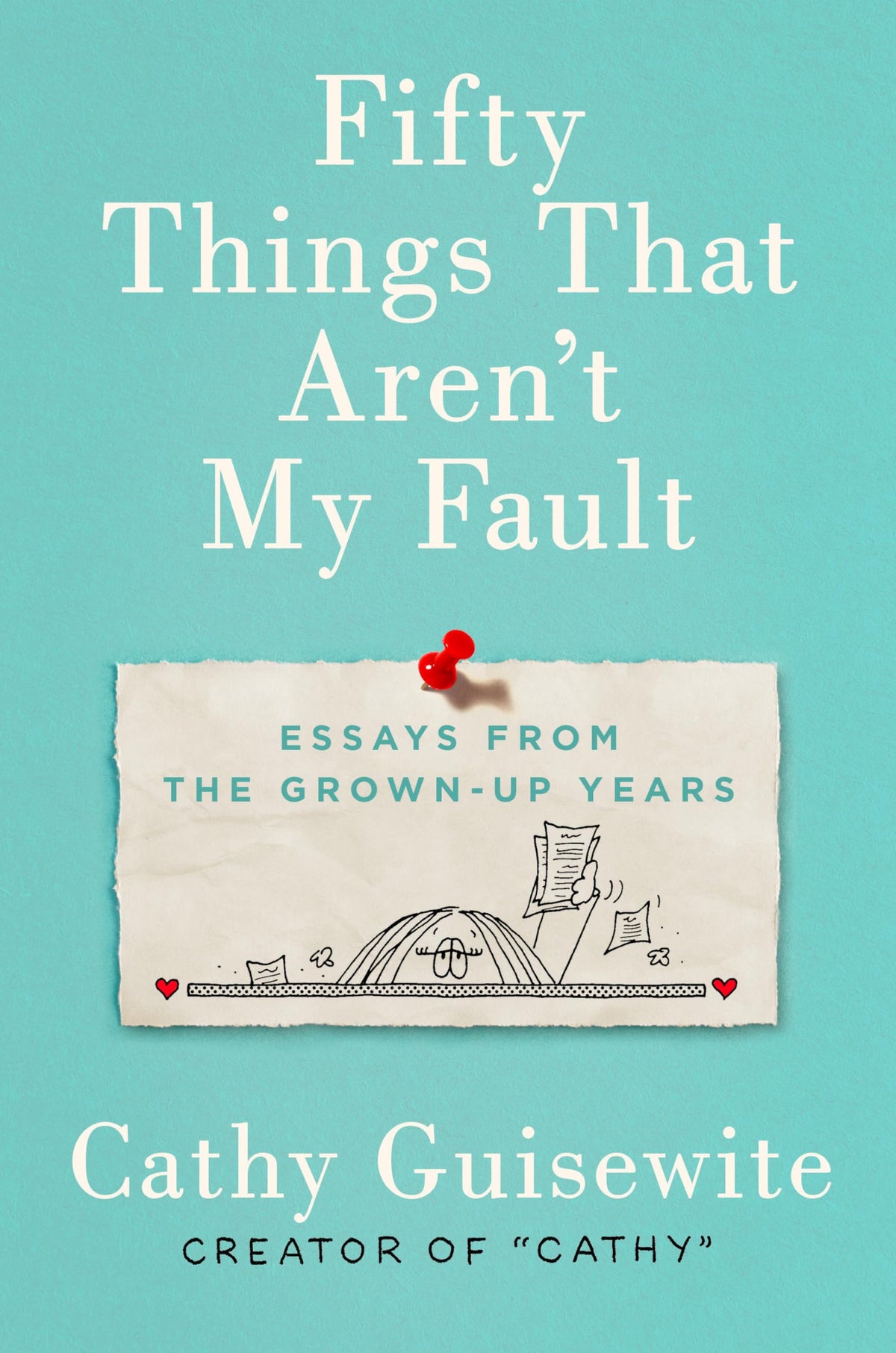 Fifty Things That Aren't My Fault: Essays from the Grown-up Years