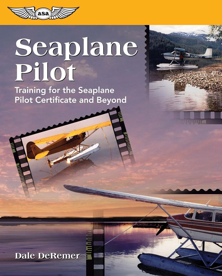 Seaplane Pilot: Training for the Seaplane Pilot Certificate and Beyond (Focus Series)