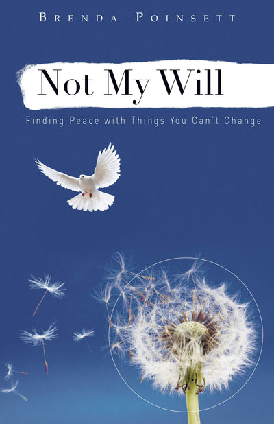 Not My Will: Finding Peace with Things You Can't Change