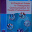A Practical Guide to Therapeutic Communication for Health Professionals