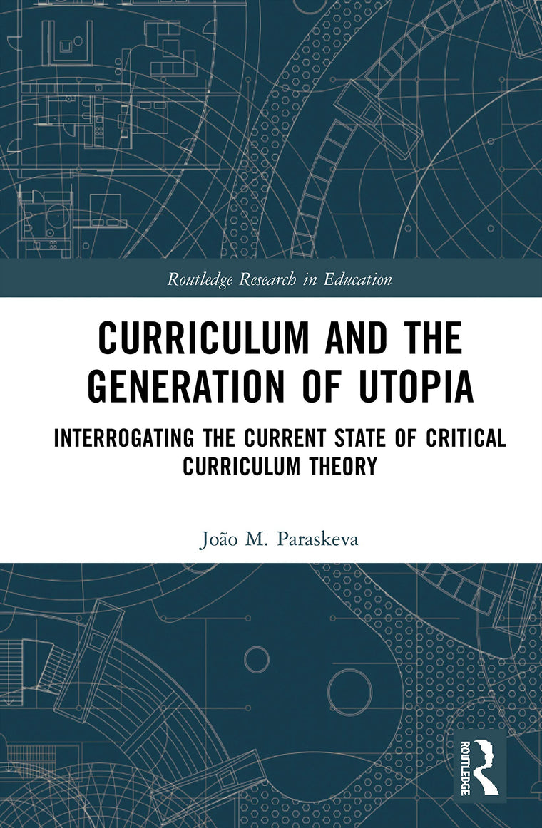 Curriculum and the Generation of Utopia (Routledge Research in Education)
