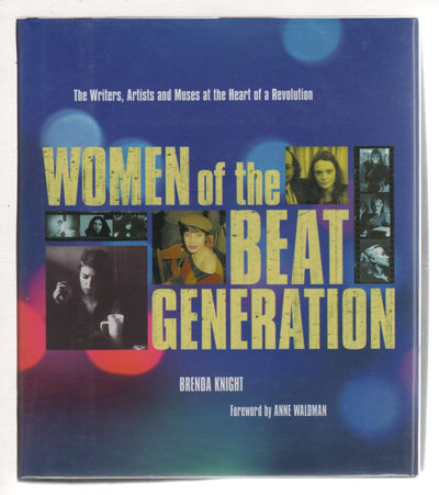 Women of the Beat Generation: The Writers, Artists, and Muses at the Heart of Revolution