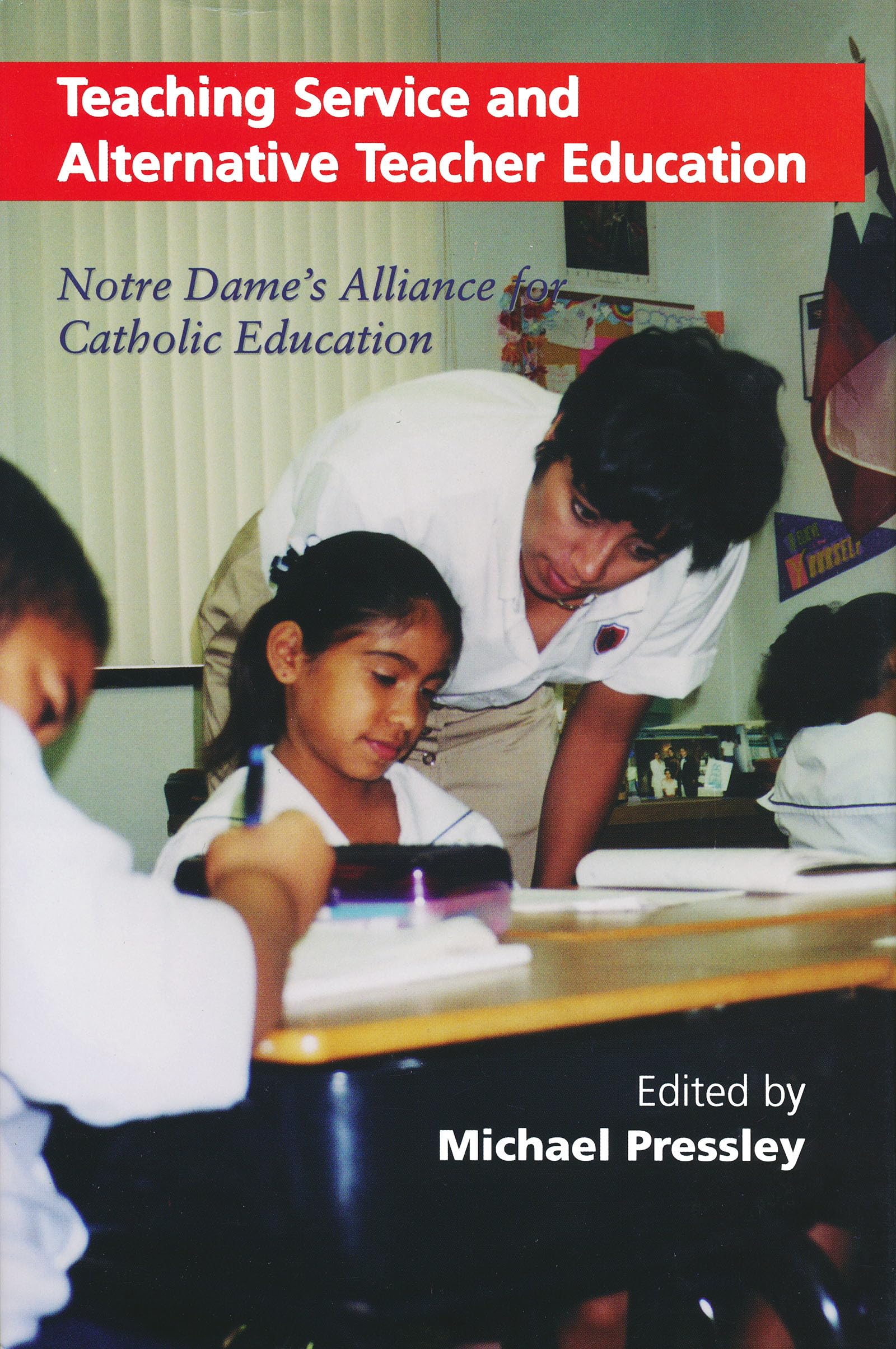 Teaching Service and Alternative Teacher Education: Notre Dame's Alliance for Catholic Education (Notre Dame Advances in Education)