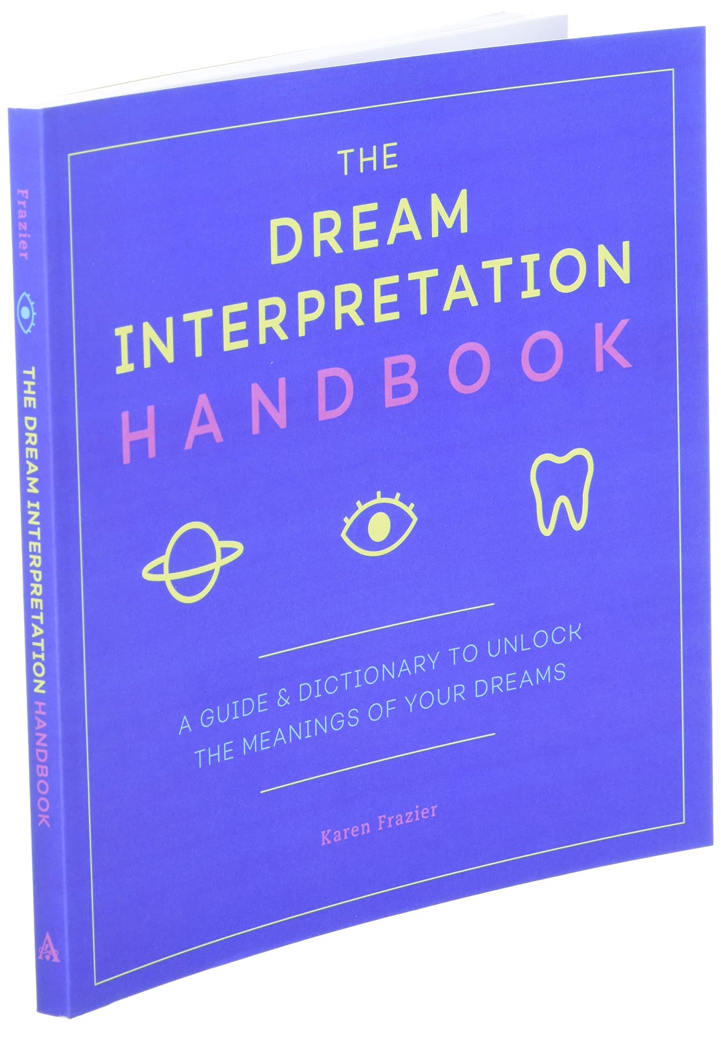 The Dream Interpretation Handbook: A Guide and Dictionary to Unlock the Meanings of Your Dreams