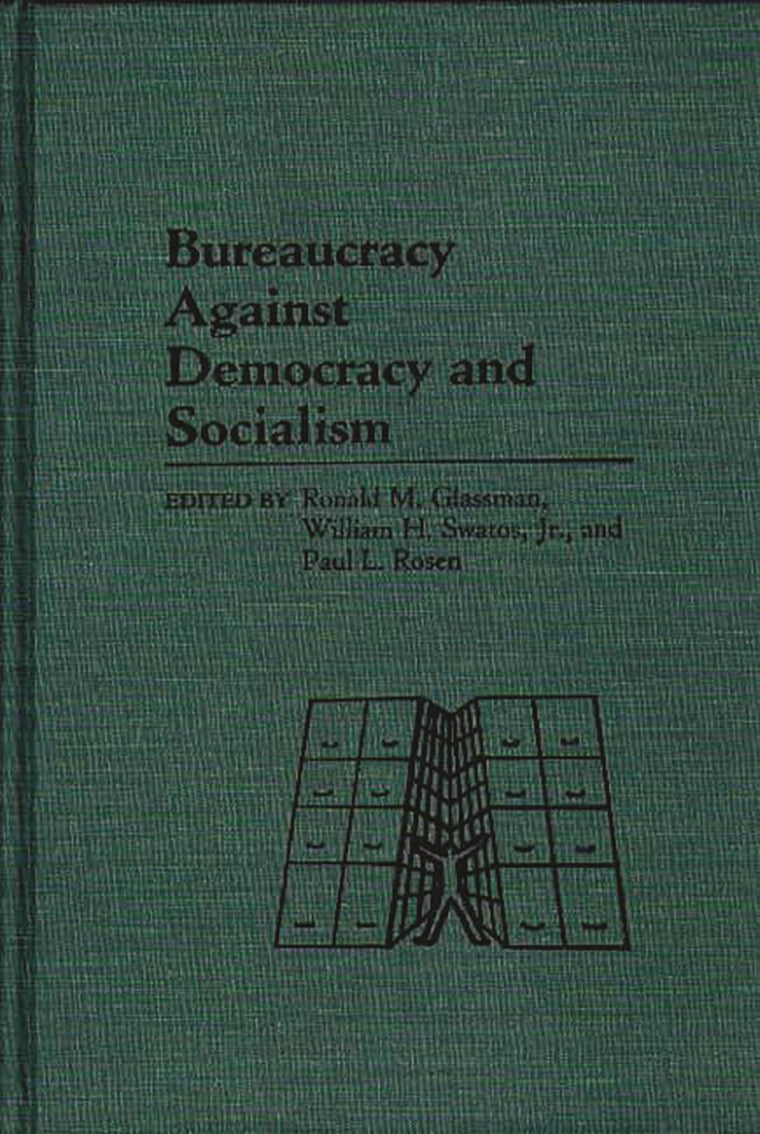 Bureaucracy Against Democracy and Socialism: (Contributions in Sociology)