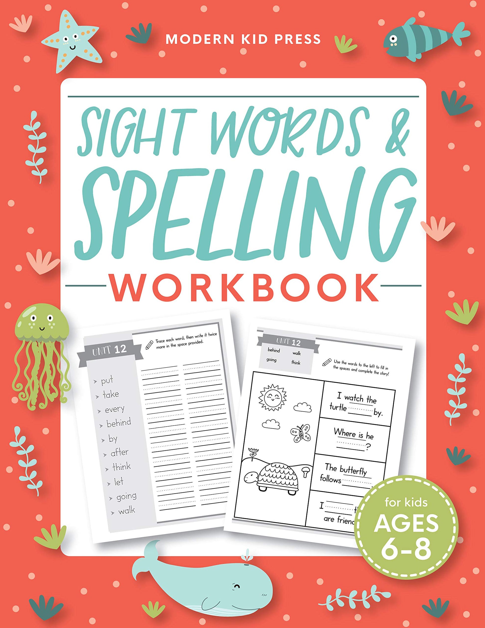 Sight Words and Spelling Workbook for Kids Ages 6-8: Learn to Write and Spell Essential Words  Kindergarten Workbook, 1st Grade Workbook and 2nd Grade Workbook  Reading & Phonics Activities + Worksheets