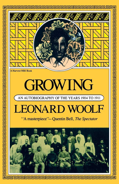 Growing: An Autobiography Of The Years 1904 To 1911 by Woolf