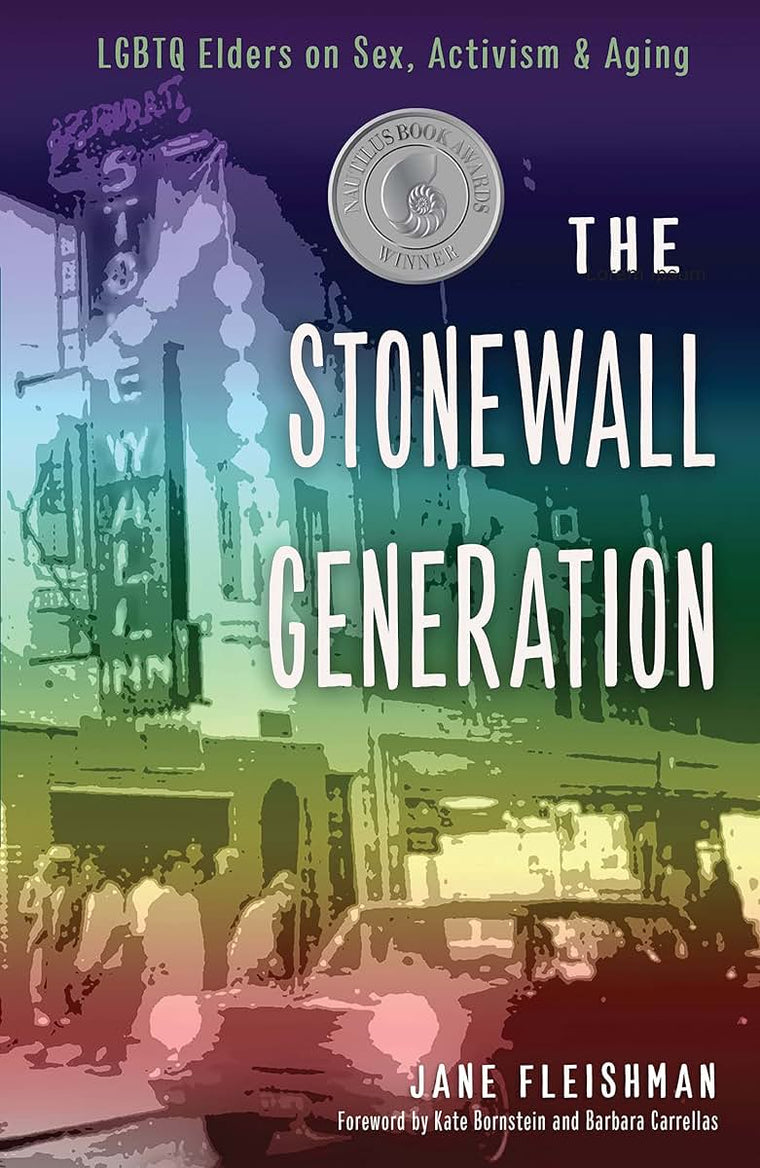 Stonewall Generation: LGBTQ Elders on Sex, Activism, and Aging