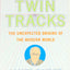 Twin Tracks: The Unexpected Origins of the Modern World by B