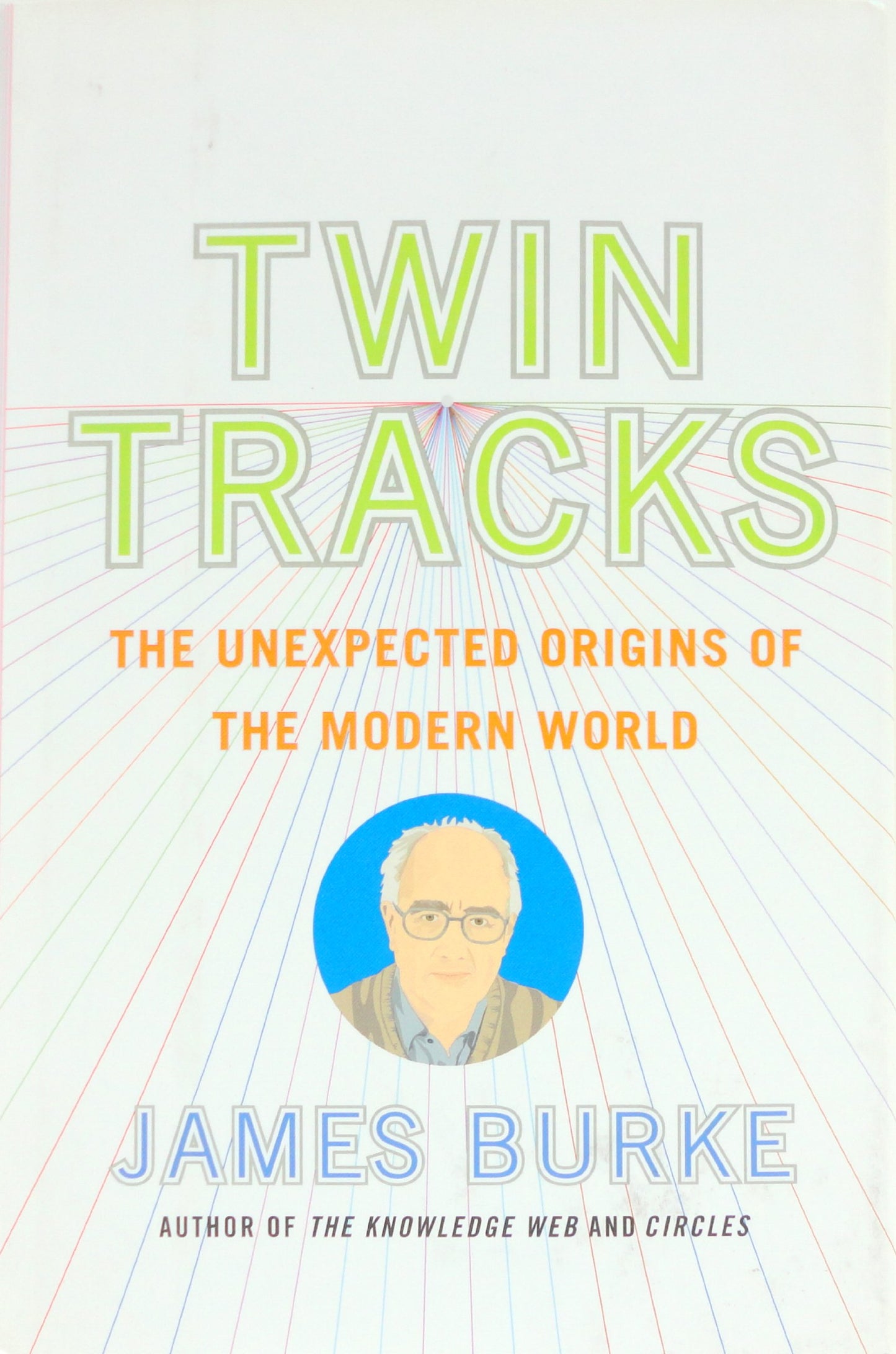 Twin Tracks: The Unexpected Origins of the Modern World by B