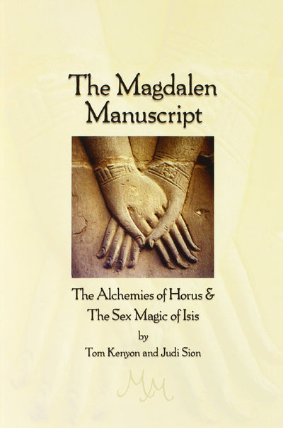 The Magdalen Manuscript: The Alchemies of Horus & the Sex Ma