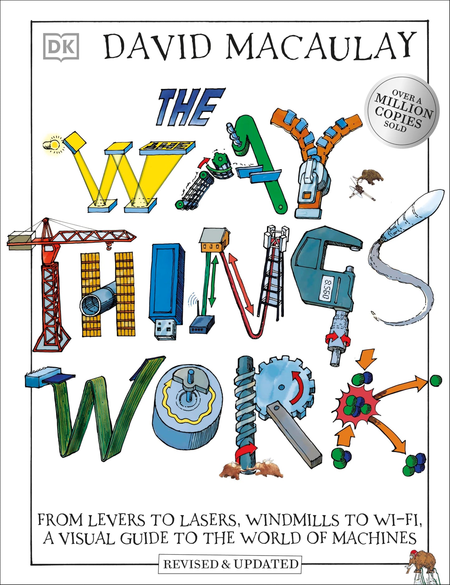 DK The Way Things Work From Levers to Lasers, Windmills to Wi-Fi, A Visual Guide to the World of Machines (DK David Macauley How Things Work).