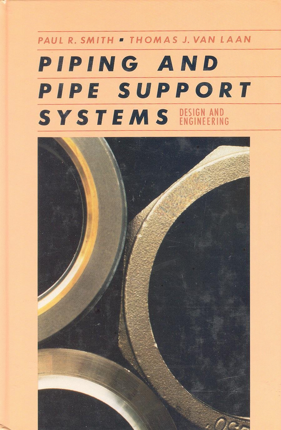 Piping and Pipe Support Systems: Design and Engineering by S