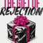 The Gift of Rejection: Harness Your Pain to Propel Your Purpose