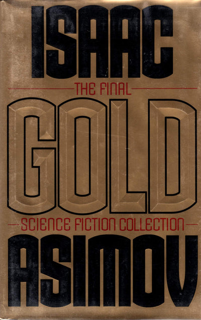 Gold: The Final Science Fiction Collection by Isaac Asimov