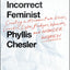 A Politically Incorrect Feminist: Creating a Movement with Bitches, Lunatics, Dykes, Prodigies, Warriors, and Wonder Women