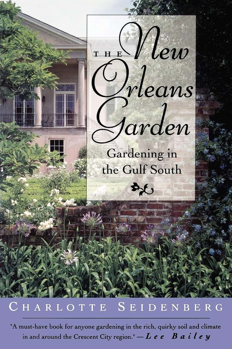 The New Orleans Garden: Gardening in the Gulf South