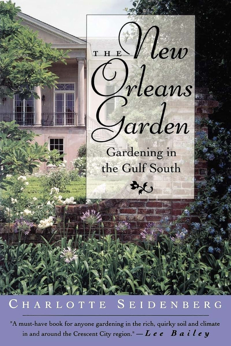 The New Orleans Garden: Gardening in the Gulf South